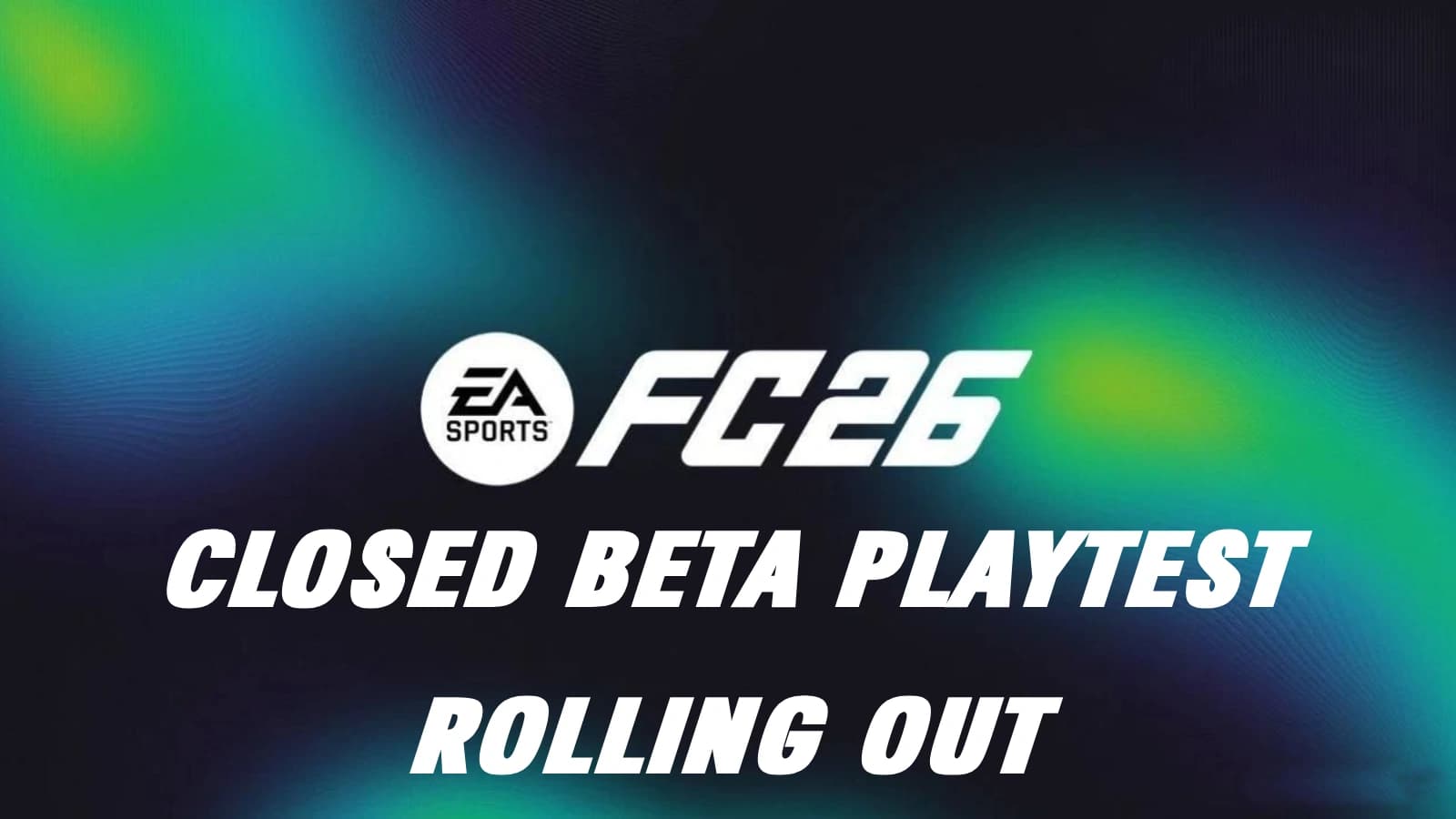 EA FC 26 Closed Beta Code Being Sending Out