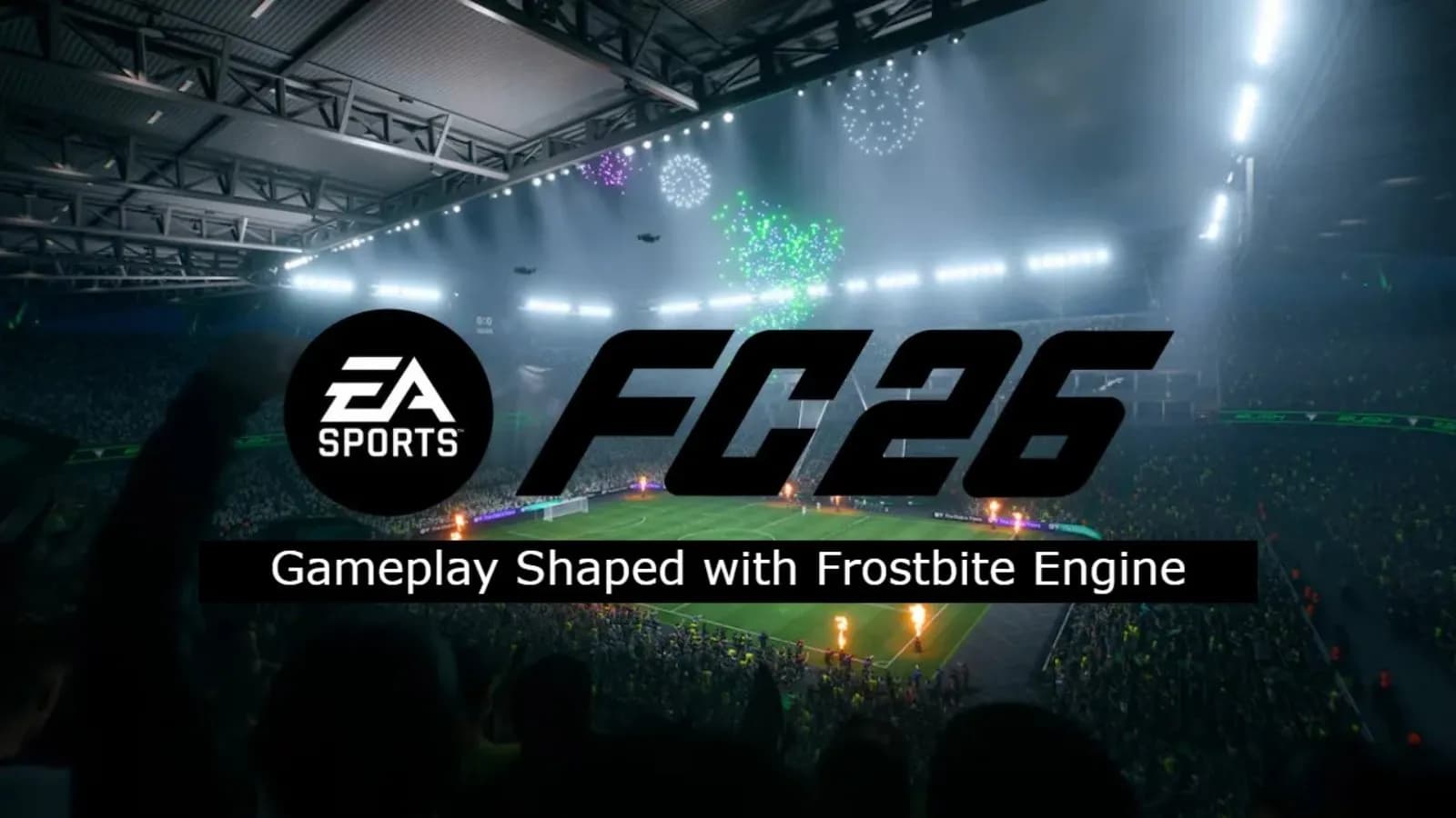 fc-26-gameplay-shaped-with-frostbite-engine