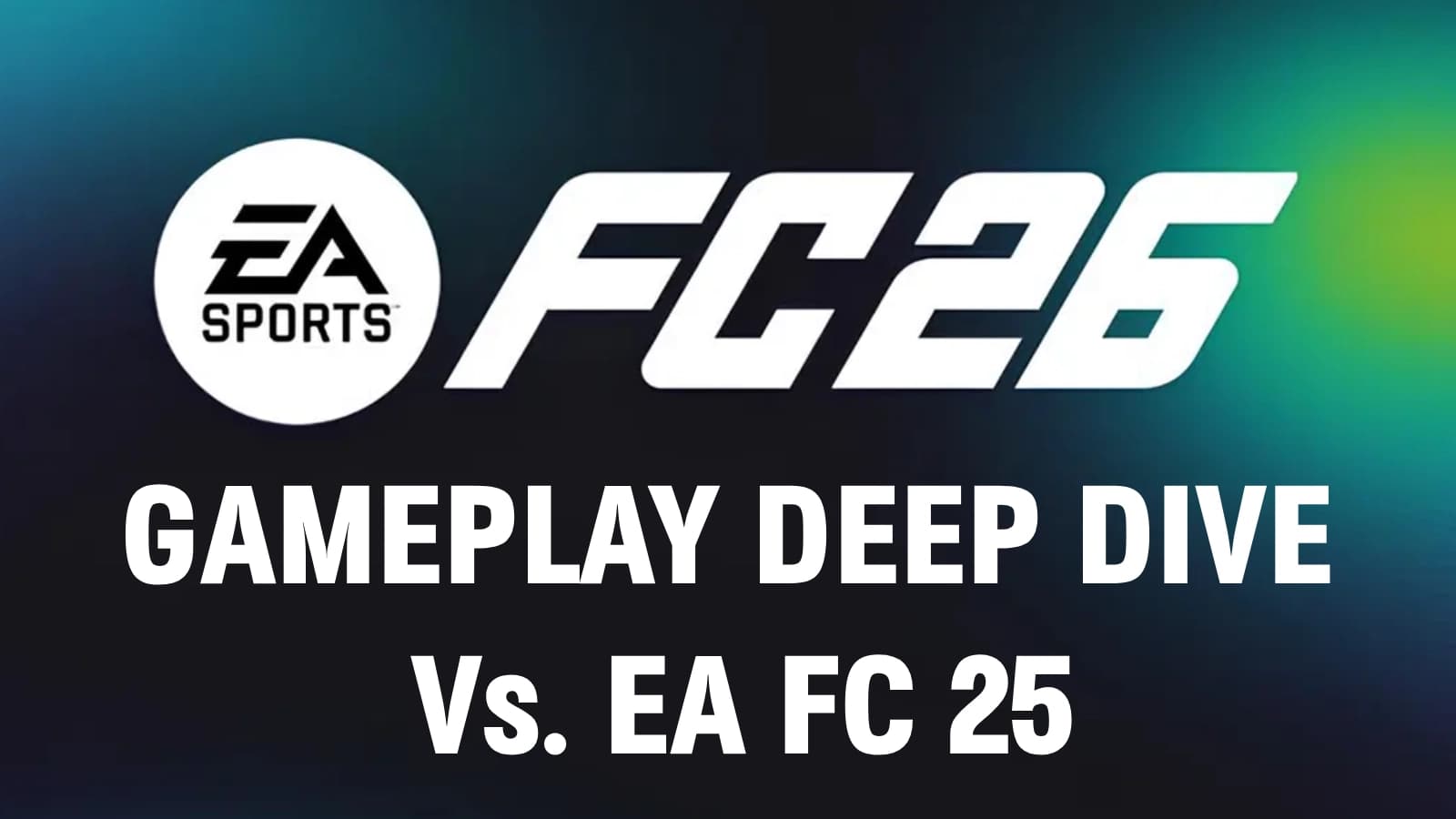 FC 26 vs FC 25 Gameplay: A Deep Dive into Gameplay Evolution