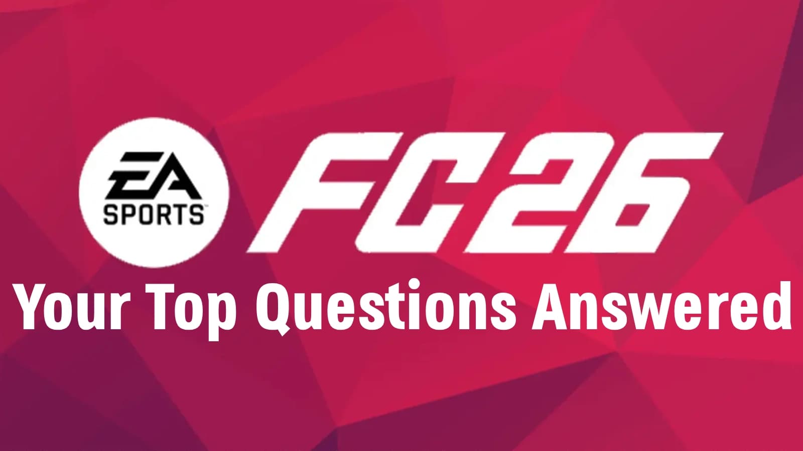 FC 26 News and Leaks | Your Top Questions Answered